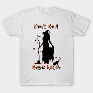 Don't Be A Basic Witch T-Shirt